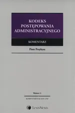Kodeks postępowania administracyjnego Komentarz - Piotr Przybysz