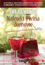 Nalewki i wina domowe - Ewa Aszkiewicz