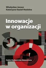 Innowacje w organizacji - Władysław Janasz