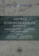 Studenci zagraniczni w Polsce Motywy przyjazdu ocena pobytu plany na przyszłość - Cezary Żołędowski
