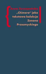 Chimera Tekstowa kolekcja Zenona Przesmyckiego - Anna Szczepańska