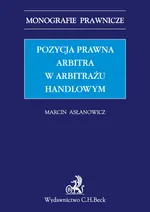 Pozycja prawna arbitra w arbitrażu handlowym - Marcin Asłanowicz