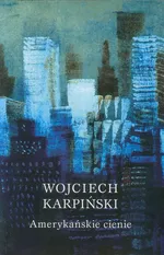 Amerykańskie cienie - Wojciech Karpiński