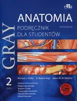 Gray Anatomia Podręcznik dla studentów Tom 2 - Drake Richard L.