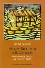 Między Stettinem a Szczecinem - Outlet - Jan Musekamp