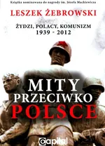 Mity przeciwko Polsce  wydanie 2 - Outlet - Leszek Żebrowski