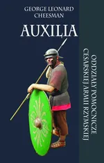 Auxilia Oddziały pomocnicze cesarskiej armii rzymskiej - Cheesman George Leonard