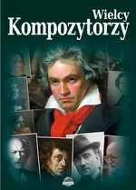 Wielcy kompozytorzy - A. Nożyńska-Demianiuk