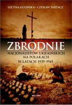 Zbrodnie nacjonalistów ukraińskich na Polakach w latach 1939-1945 Ludobójstwo niepotępione - Outlet - Lucyna Kulińska