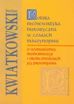 Polska mediewistyka historyczna w czasach maszynopisu - Stefan Kwiatkowski