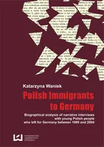 Biographical analysis of narrative interviews with young Polish people who left for Germany between - Katarzyna Waniek