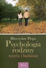 Psychologia rodziny teoria i badania - Mieczysław Plopa