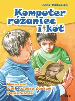 Komputer, różaniec i kot - Anna Matusiak