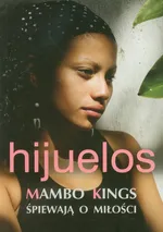 Mambo Kings śpiewają o miłości - Oscar Hijuelos