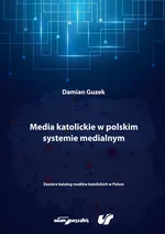 Media katolickie w polskim systemie medialnym - Damian Guzek