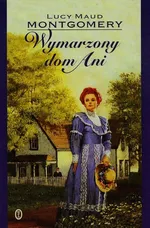 Wymarzony dom Ani - Montgomery Lucy Maud