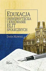 Edukacja uniwersytecka i kreowanie elit społecznych - Daria Hejwosz