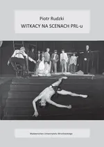 Witkacy na scenach PRL-u - Outlet - Piotr Rudzki