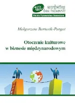 Otoczenie kulturowe w biznesie międzynarodowym - Outlet - Małgorzata Bartosik-Purgat