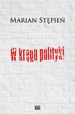 W kręgu polityki - Marian Stępień