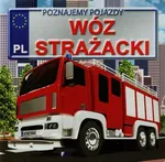 Poznajemy pojazdy Wóz strażacki - Izabela Jędraszek