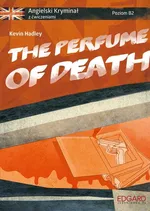 Angielski Kryminał z ćwiczeniami The Perfume of Death - Outlet - Kevin Hadley