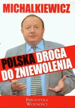 Polska droga do zniewolenia - Outlet - Stanisław Michalkiewicz