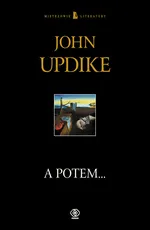 A potem... - John Updike