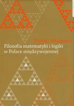 Filozofia matematyki i logiki w Polsce międzywojennej - Roman Murawski