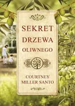 Sekret drzewa oliwnego - Outlet - Santo Courtney Miller