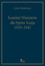 Komitet Ministrów dla Spraw Kraju 1939-1945 - Outlet - Anna Pachowicz