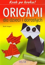 Origami dla dzieci i dorosłych - Ruth Ungert