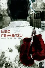 Bez rewanżu - Maciej Rozdejczer