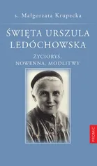 Św. Urszula Ledóchowska - s. Krupecka Małgorzata