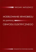 Modelowanie krwiobiegu za pomocą obwodu elektrycznego - Wacław Matulewicz