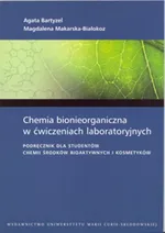 Chemia bionieorganiczna w ćwiczeniach laboratoryjnych - Outlet - Agata Bartyzel