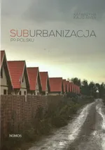 Suburbanizacja po polsku - Katarzyna Kajdanek