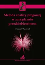 Metoda analizy progowej w zarządzaniu przedsiębiorstwem - Wojciech Wdowiak