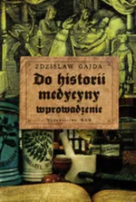 Do historii medycyny wprowadzenie - Zdzisław Gajda