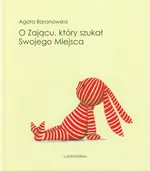 O zającu który szukał Swojego Miejsca - Outlet - Agata Baranowska