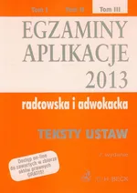 Egzaminy Aplikacje 2013 radcowska i adwokacka Tom 3 - Outlet
