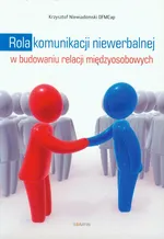 Rola komunikacji niewerbalnej w budowaniu relacji międzyosobowych - Outlet - Niewiadomski  Krzysztof