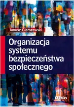 Organizacja systemu bezpieczeństwa społecznego - Outlet - Janusz Gierszewski