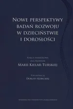Nowe perpektywy badań rozwoju w dzieciństwie i dorosłości - Dorota Kubicka