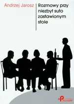 Rozmowy przy niezbyt suto zastawionym stole - Andrzej Jarosz