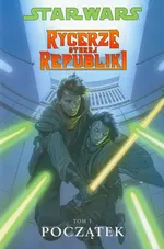 Star Wars Rycerze Starej Republiki Tom 1 Początek - Miller John Jackson