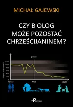 Czy biolog może pozostać chrześcijaninem? - Michał Gajewski