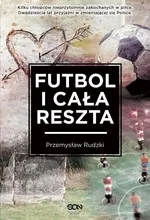 Futbol i cała reszta - Przemysław Rudzki