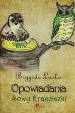 Opowiadania Sowy Franciszki - Brygida Laska