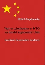 Wpływ członkostwa w WTO na handel zagraniczny Chin - Elżbieta Majchrowska
